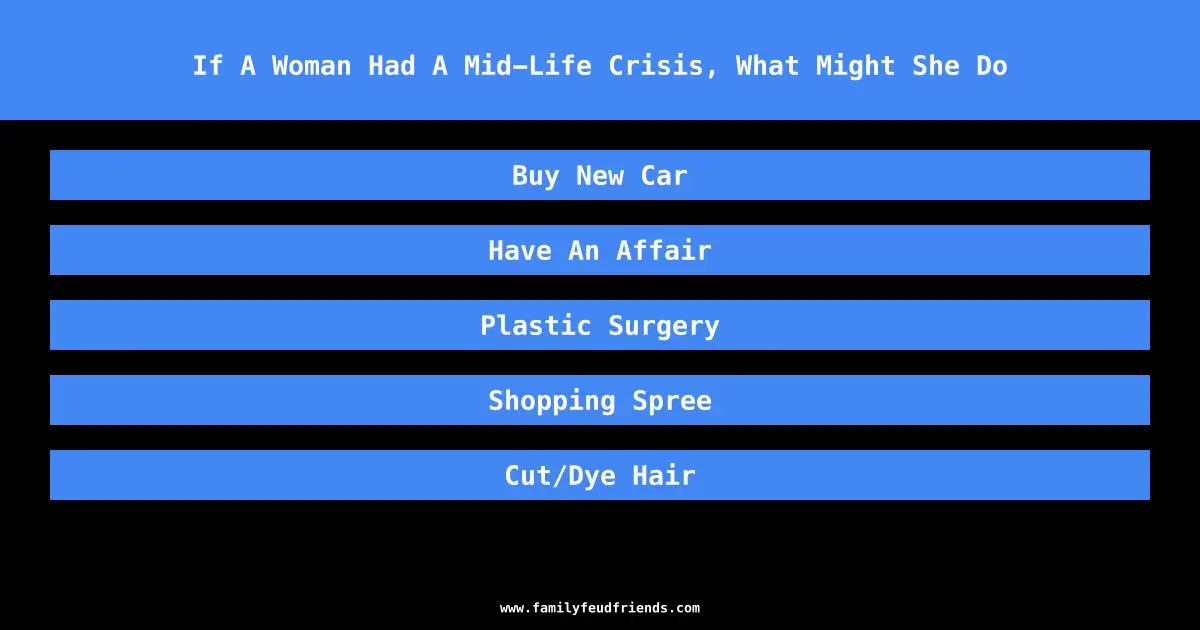 If A Woman Had A Mid-Life Crisis, What Might She Do answer