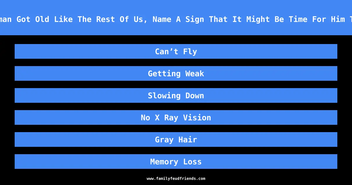If Superman Got Old Like The Rest Of Us, Name A Sign That It Might Be Time For Him To Retire answer
