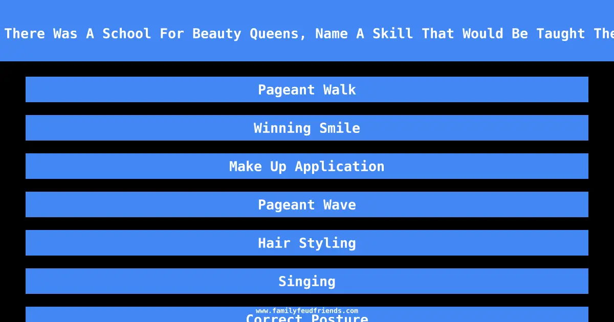 If There Was A School For Beauty Queens, Name A Skill That Would Be Taught There answer