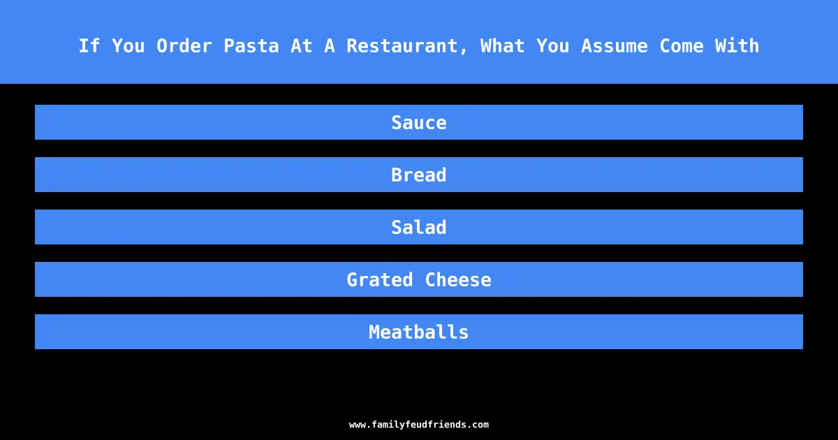 If You Order Pasta At A Restaurant, What You Assume Come With answer