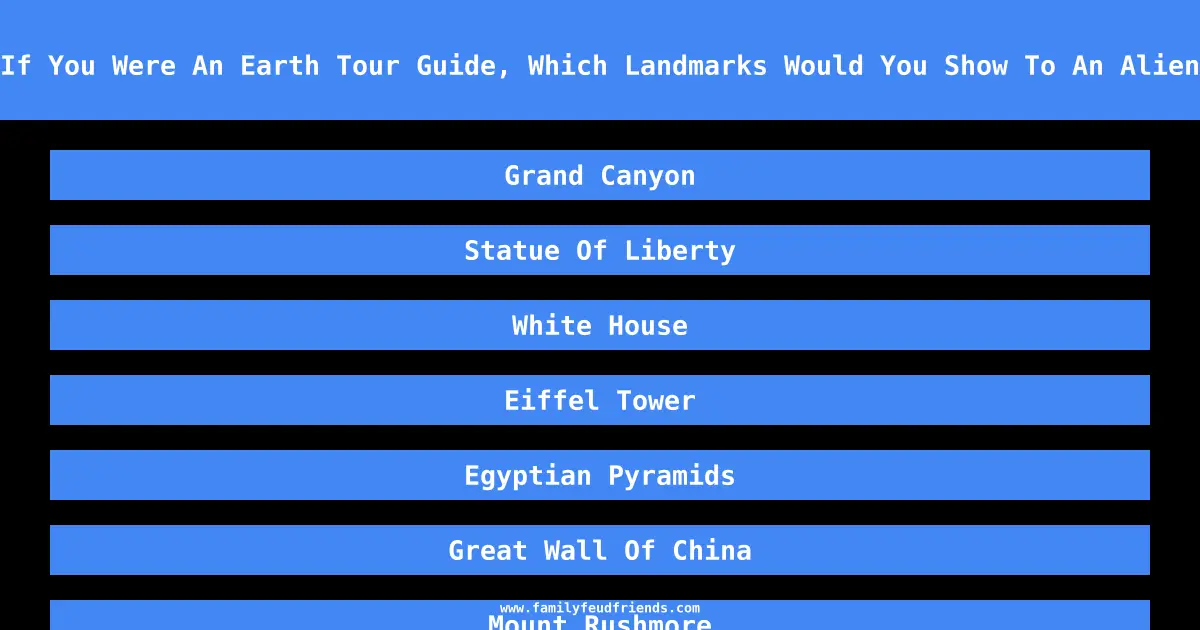 If You Were An Earth Tour Guide, Which Landmarks Would You Show To An Alien answer