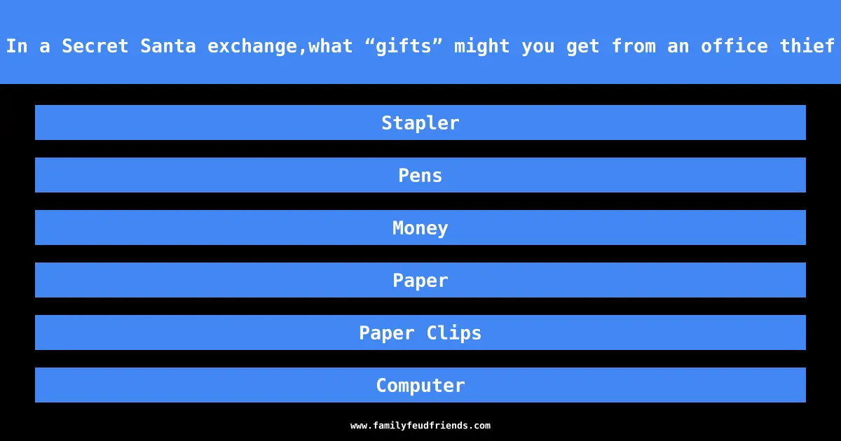 In a Secret Santa exchange,what “gifts” might you get from an office thief answer