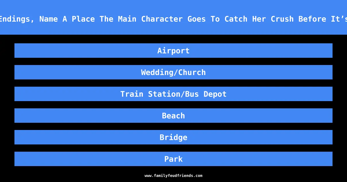 In Movie Endings, Name A Place The Main Character Goes To Catch Her Crush Before It’s Too Late answer