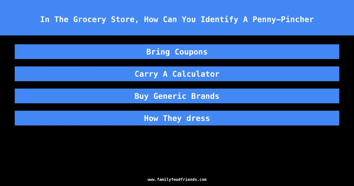In The Grocery Store, How Can You Identify A Penny-Pincher answer