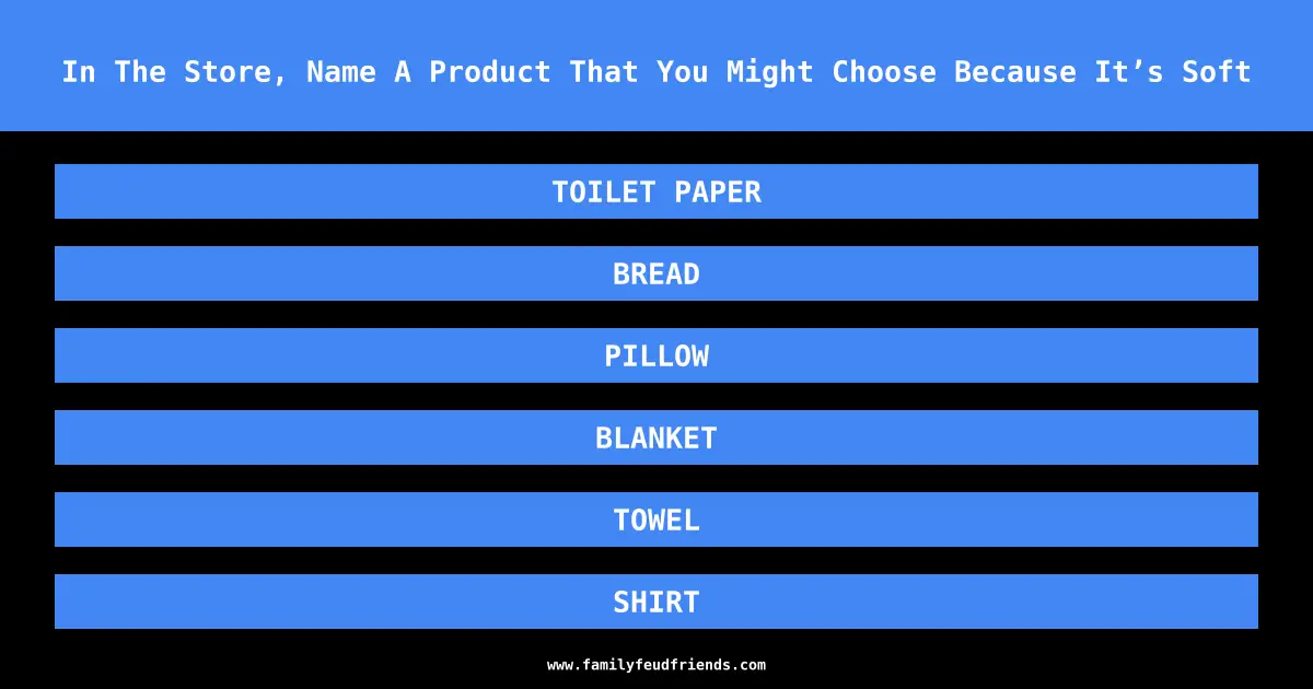 In The Store, Name A Product That You Might Choose Because It’s Soft answer