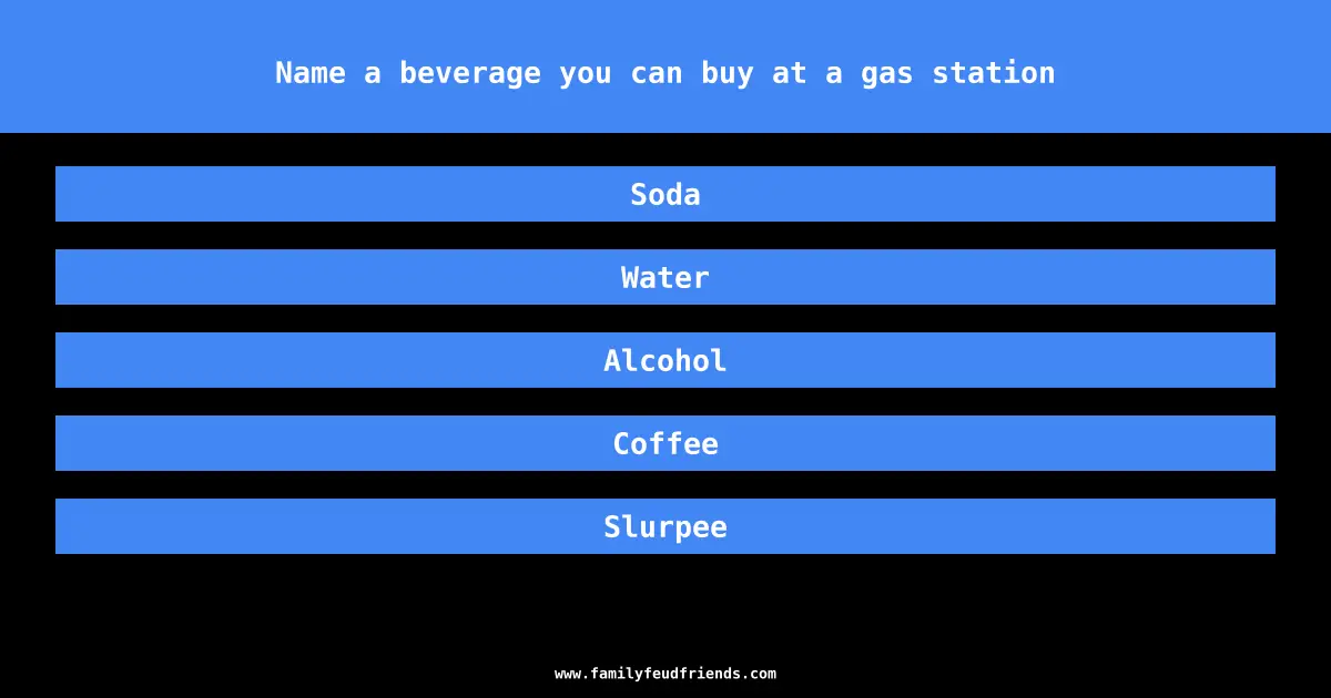 Name a beverage you can buy at a gas station answer