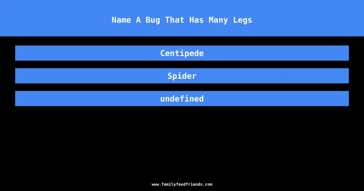 Name A Bug That Has Many Legs answer