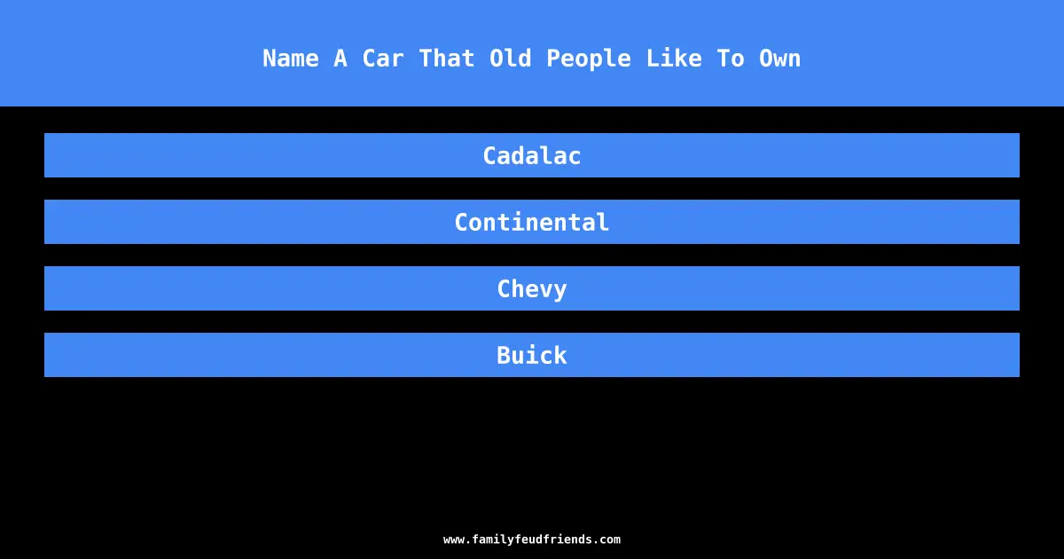 Name A Car That Old People Like To Own answer