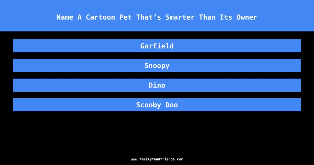 Name A Cartoon Pet That’s Smarter Than Its Owner answer
