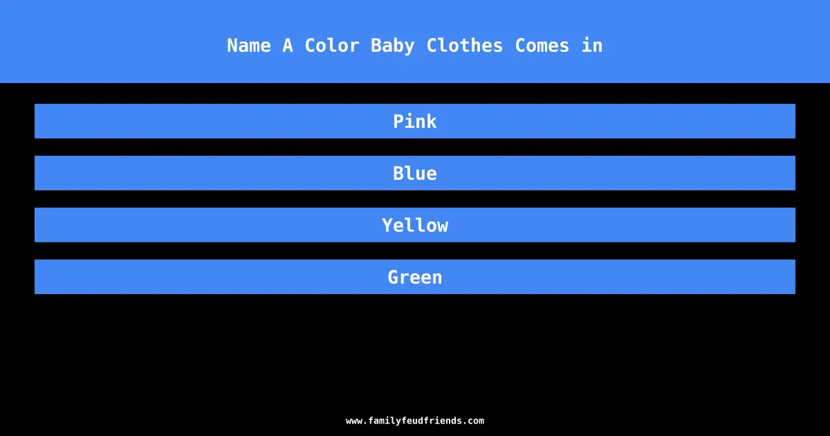 Name A Color Baby Clothes Comes in answer
