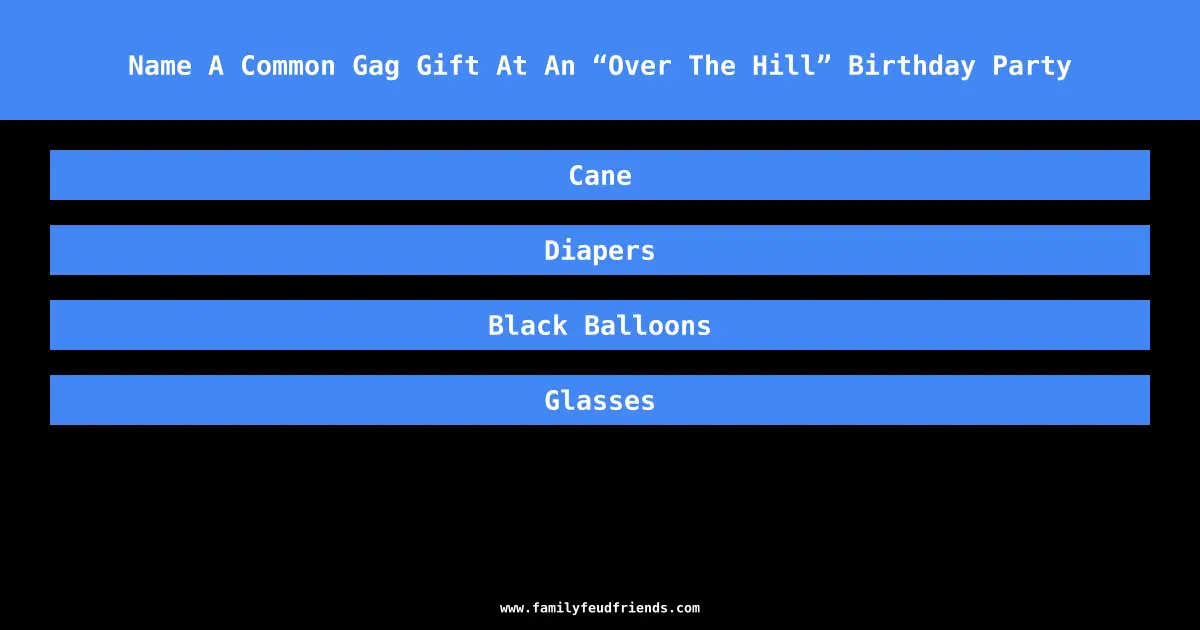 Name A Common Gag Gift At An “Over The Hill” Birthday Party answer