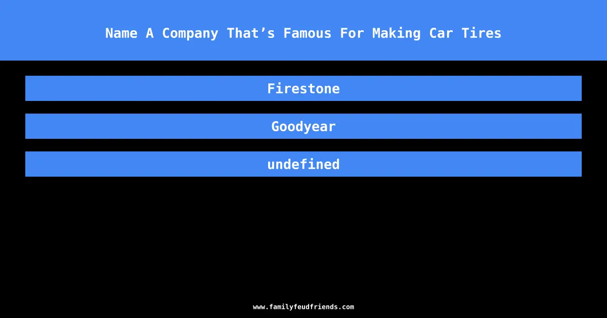 Name A Company That’s Famous For Making Car Tires answer