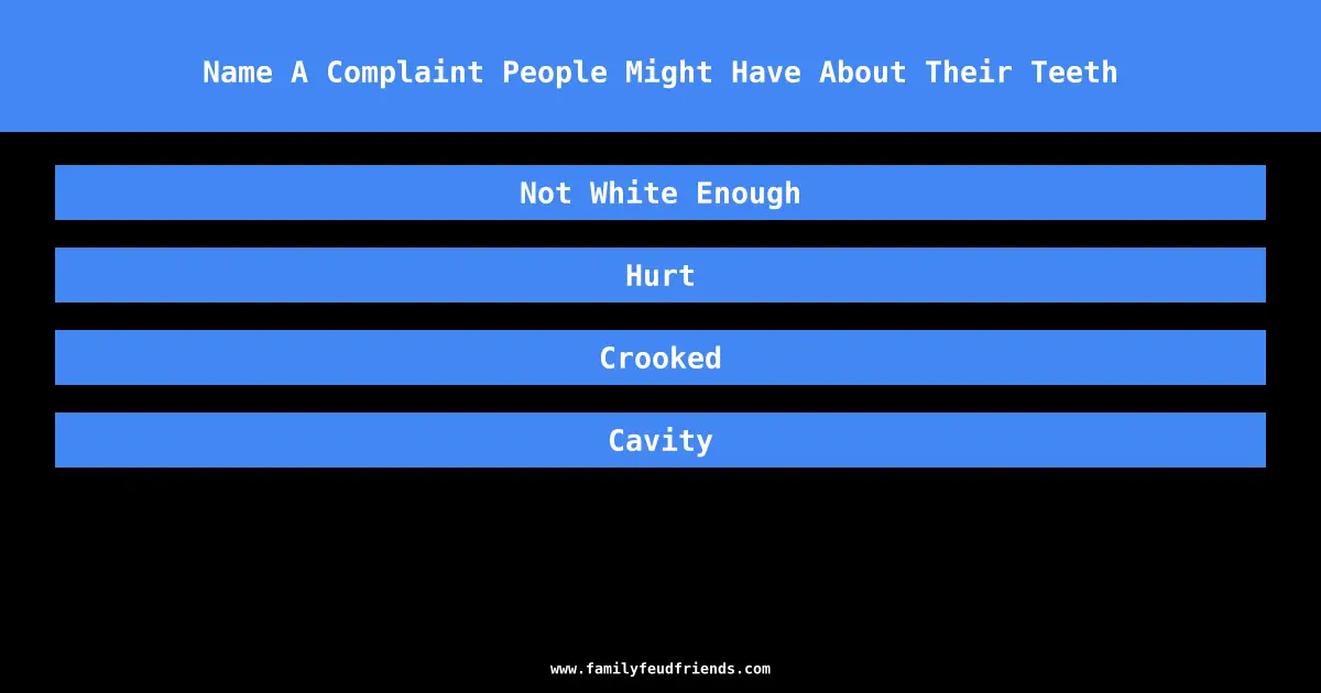Name A Complaint People Might Have About Their Teeth answer