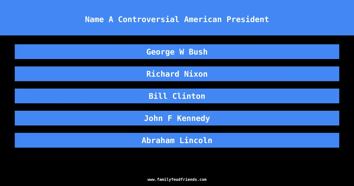 Name A Controversial American President answer