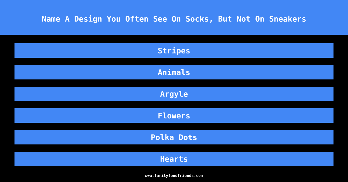 Name A Design You Often See On Socks, But Not On Sneakers answer