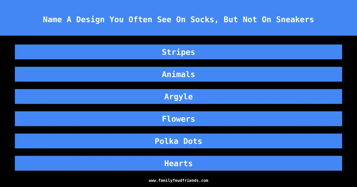 Name A Design You Often See On Socks, But Not On Sneakers answer