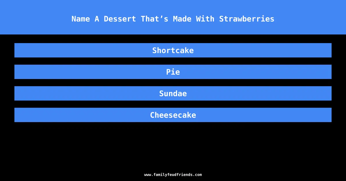 Name A Dessert That’s Made With Strawberries answer