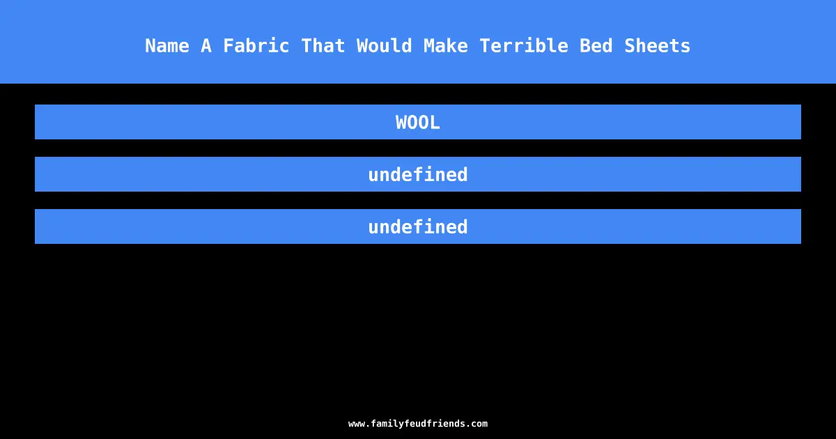 Name A Fabric That Would Make Terrible Bed Sheets answer
