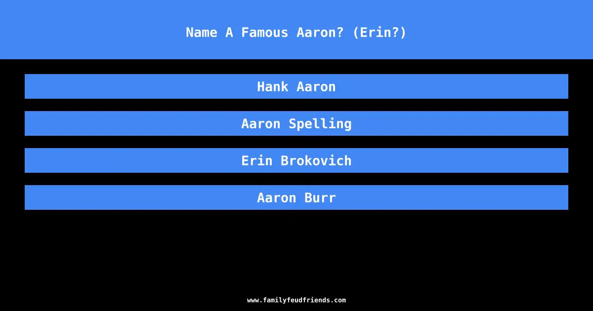Name A Famous Aaron? (Erin?) answer