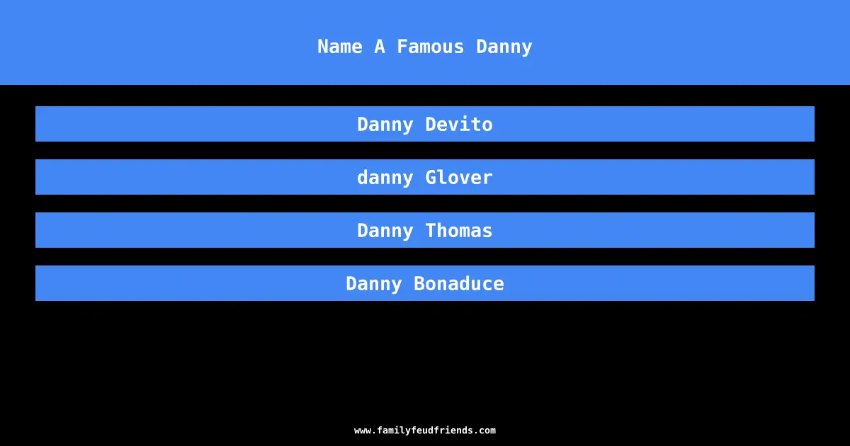 Name A Famous Danny answer