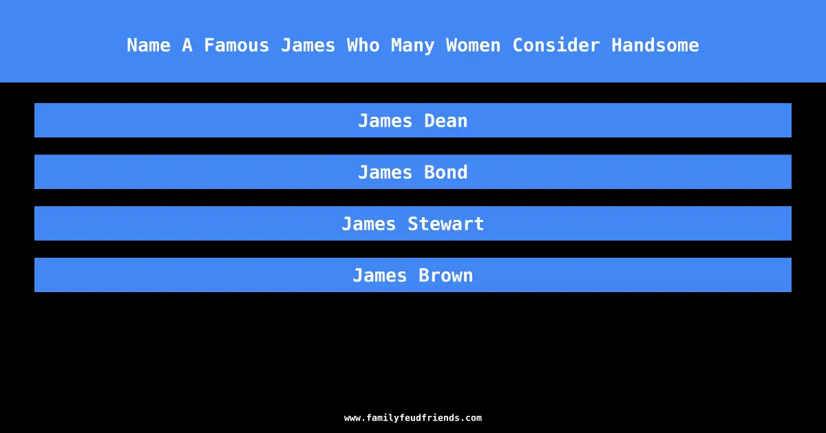 Name A Famous James Who Many Women Consider Handsome answer