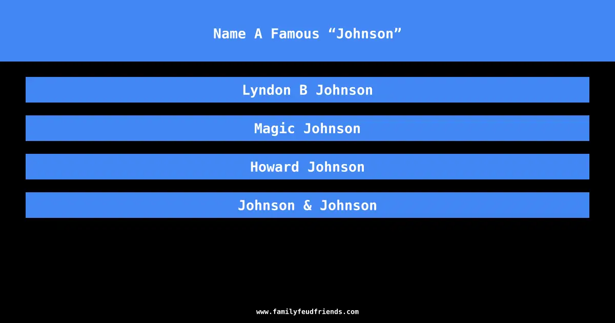 Name A Famous “Johnson” answer
