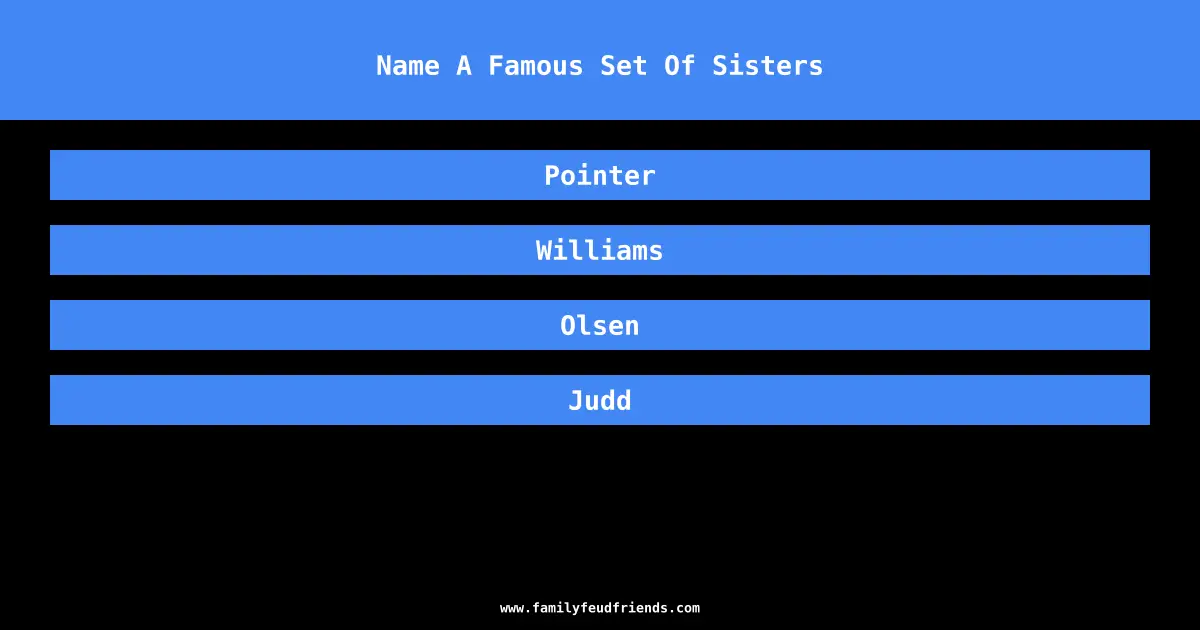 Name A Famous Set Of Sisters answer