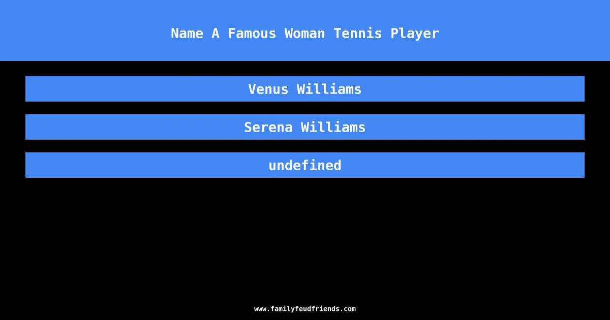Name A Famous Woman Tennis Player answer