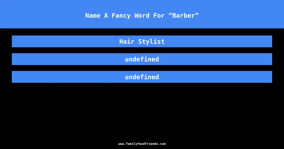 Name A Fancy Word For “Barber” answer