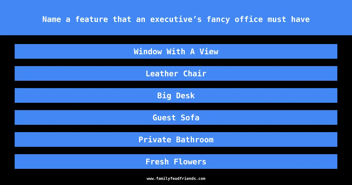 Name a feature that an executive’s fancy office must have answer