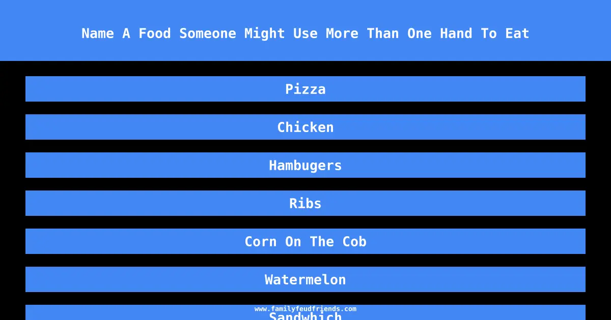 Name A Food Someone Might Use More Than One Hand To Eat answer