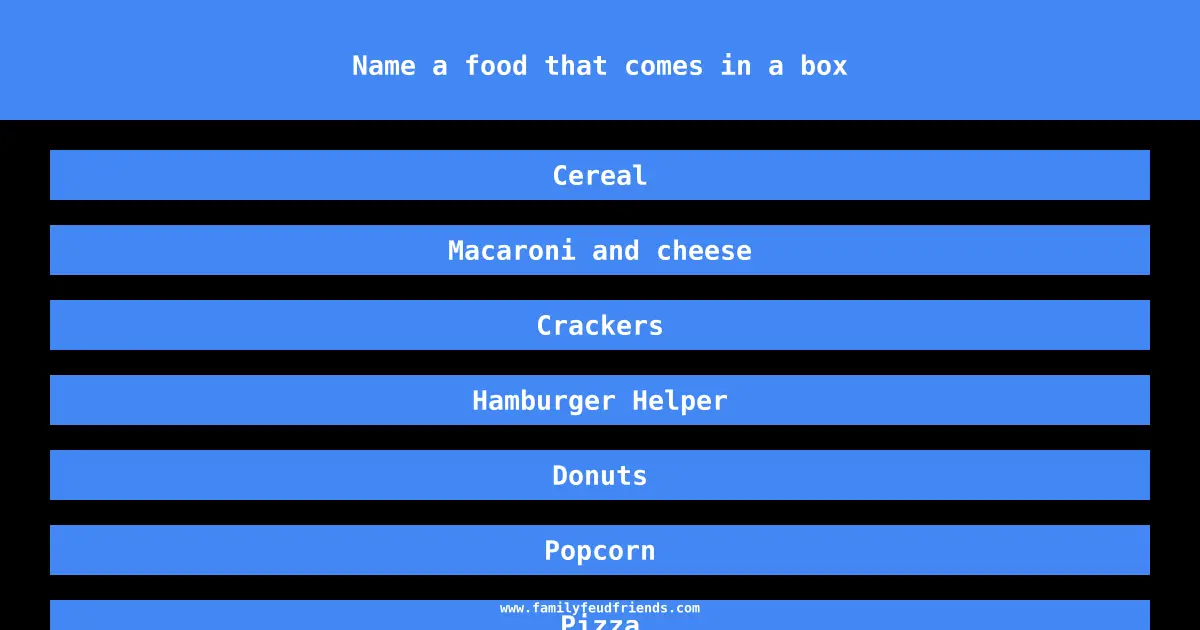 Name a food that comes in a box answer