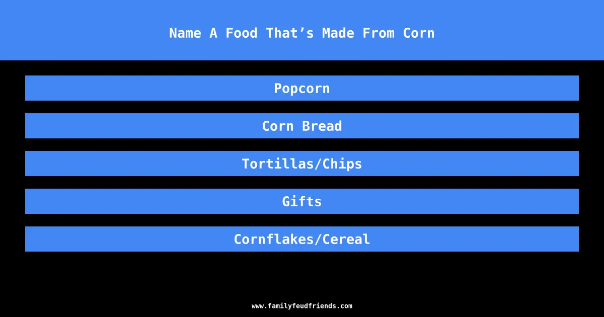 Name A Food That’s Made From Corn answer