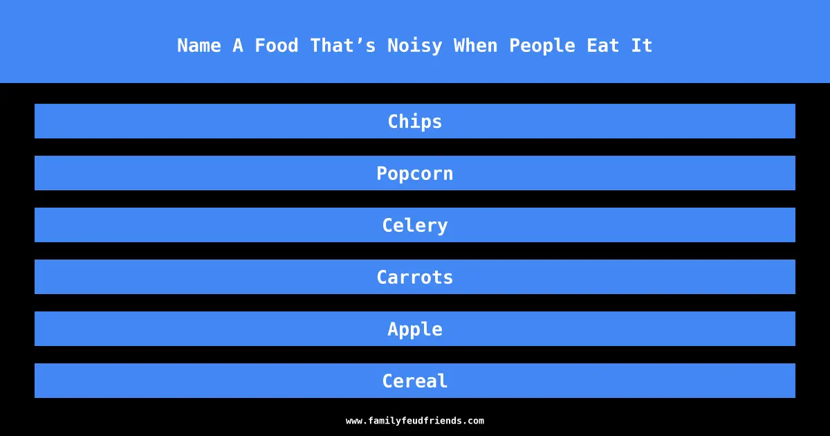 Name A Food That’s Noisy When People Eat It answer
