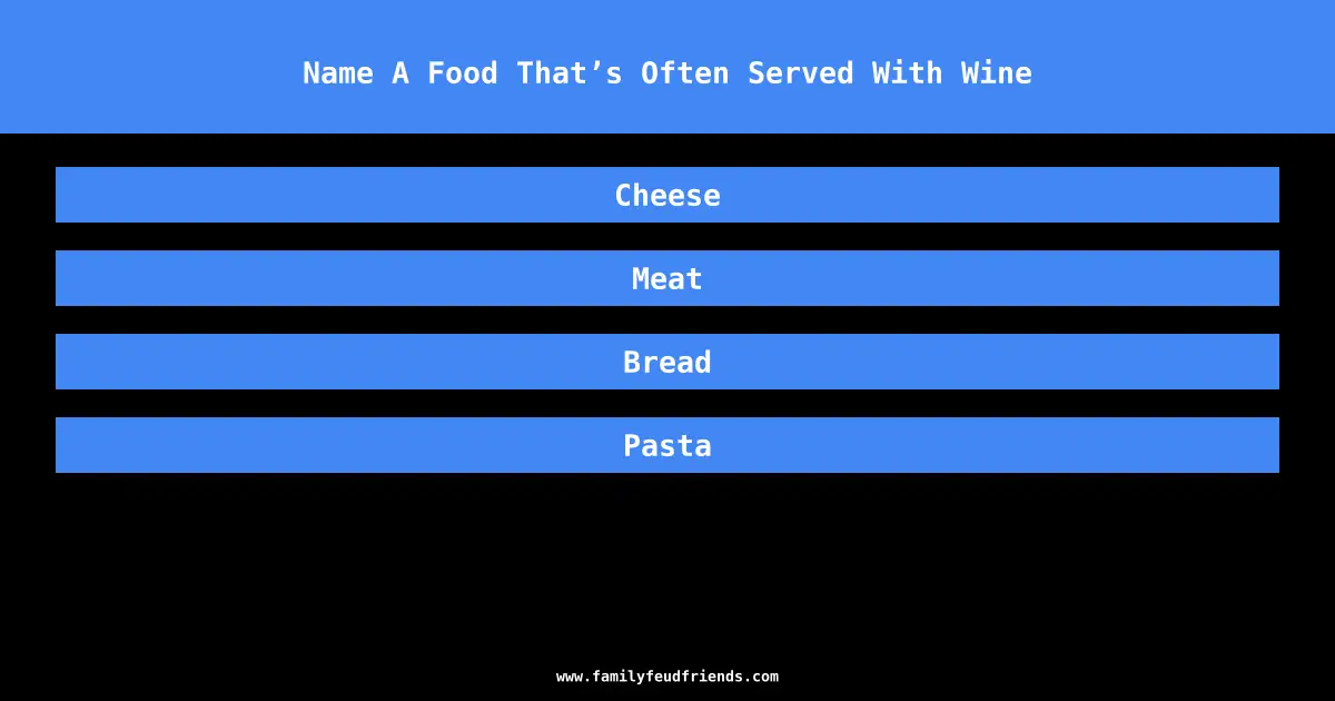 Name A Food That’s Often Served With Wine answer