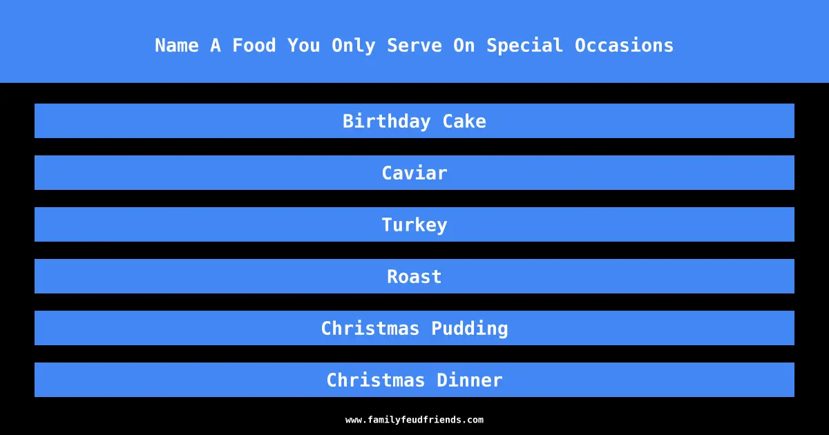 Name A Food You Only Serve On Special Occasions answer