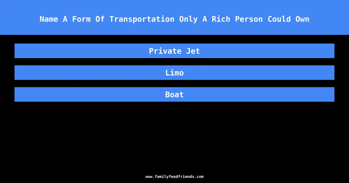 Name A Form Of Transportation Only A Rich Person Could Own answer