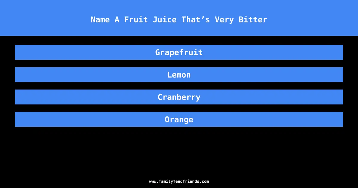 Name A Fruit Juice That’s Very Bitter answer