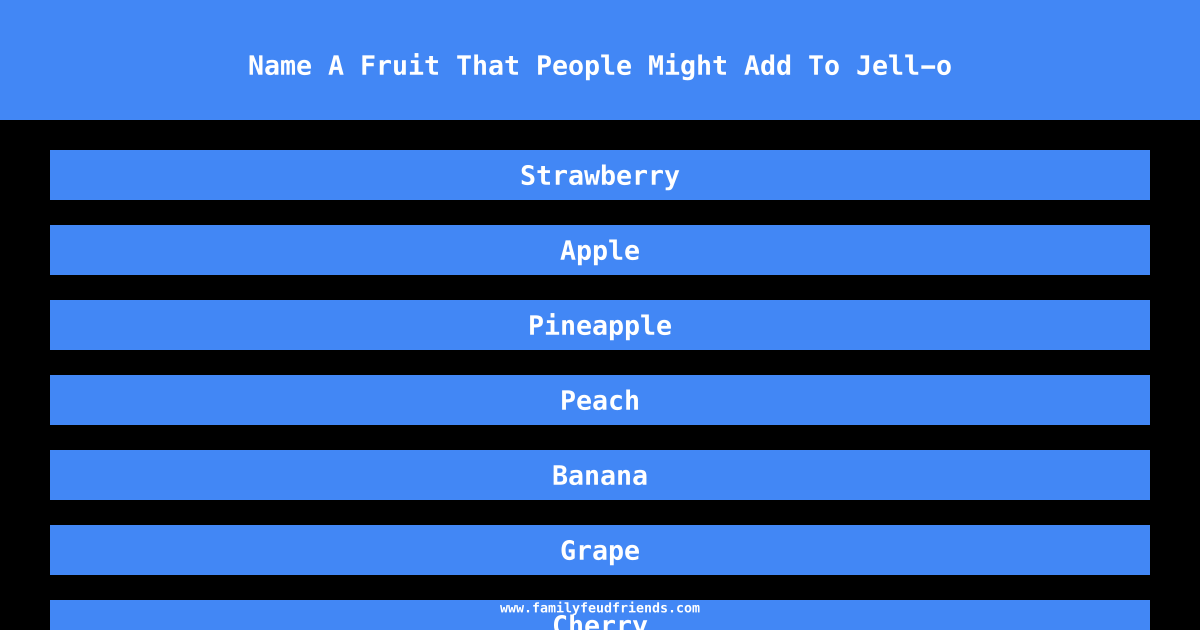 Name A Fruit That People Might Add To Jell-o answer