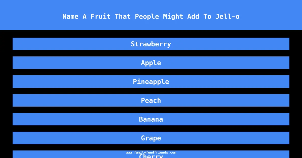 Name A Fruit That People Might Add To Jell-o answer