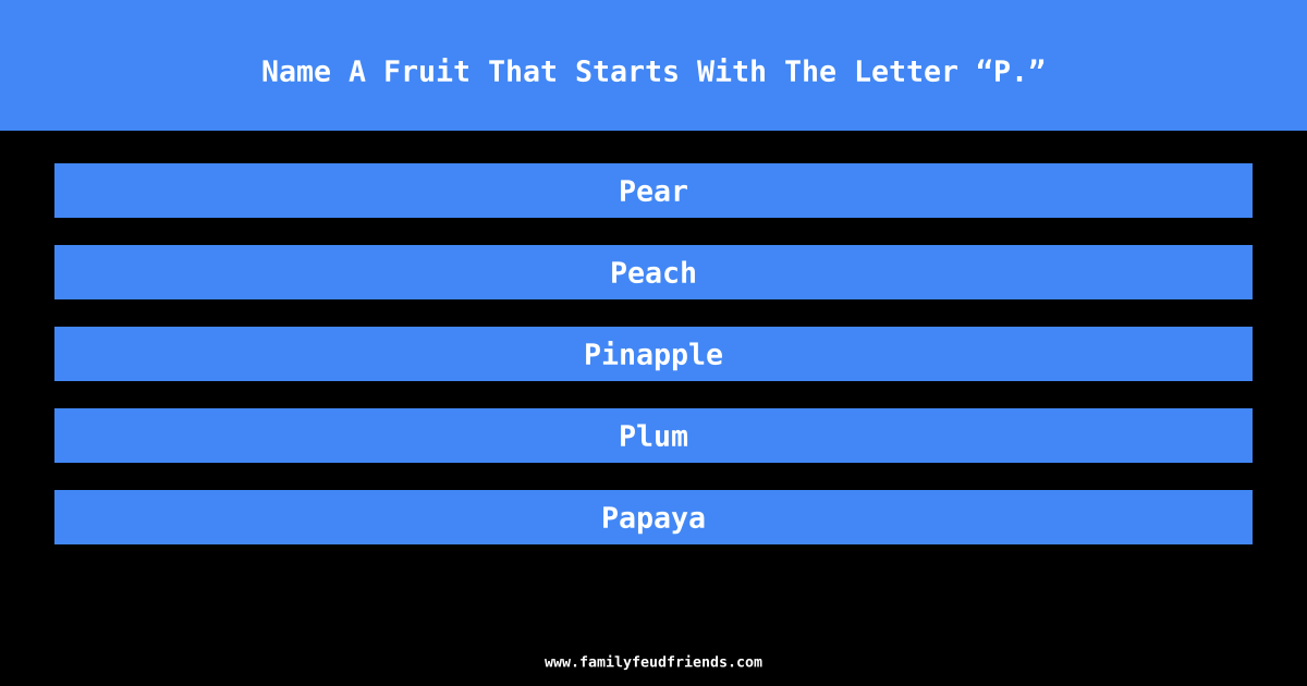 Name A Fruit That Starts With The Letter “P.” answer