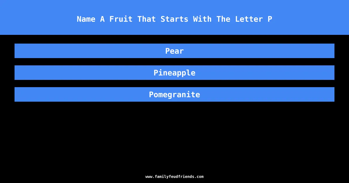 Name A Fruit That Starts With The Letter P answer