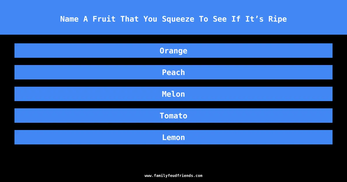 Name A Fruit That You Squeeze To See If It’s Ripe answer