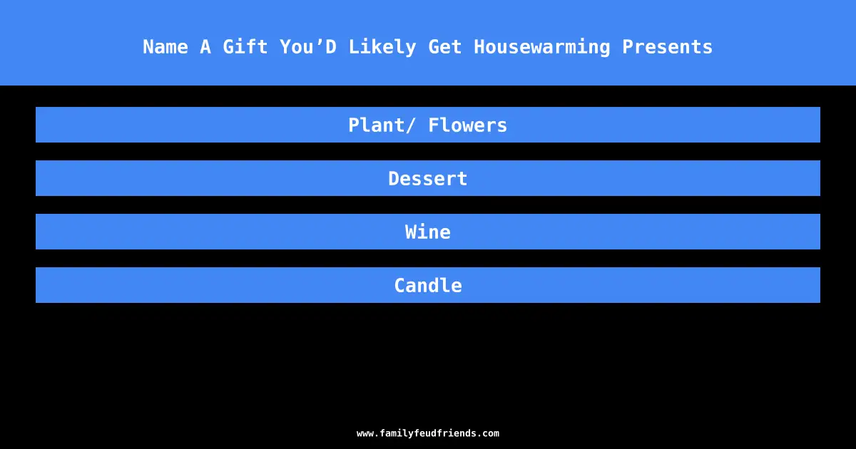 Name A Gift You’D Likely Get Housewarming Presents answer