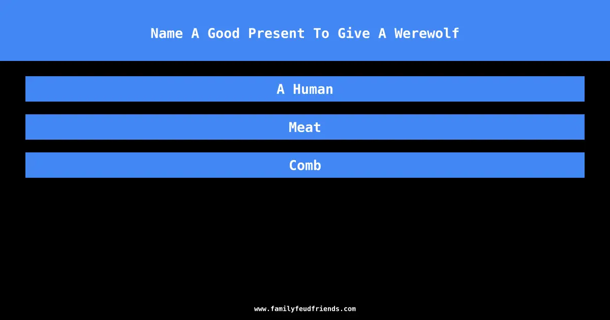 Name A Good Present To Give A Werewolf answer
