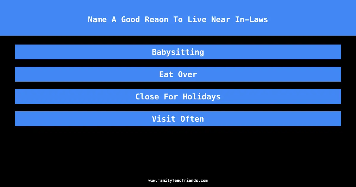 Name A Good Reaon To Live Near In-Laws answer