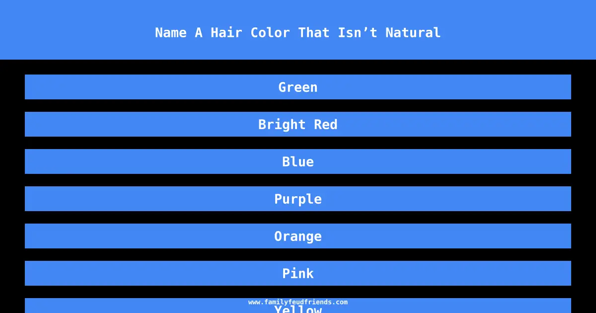 Name A Hair Color That Isn’t Natural answer