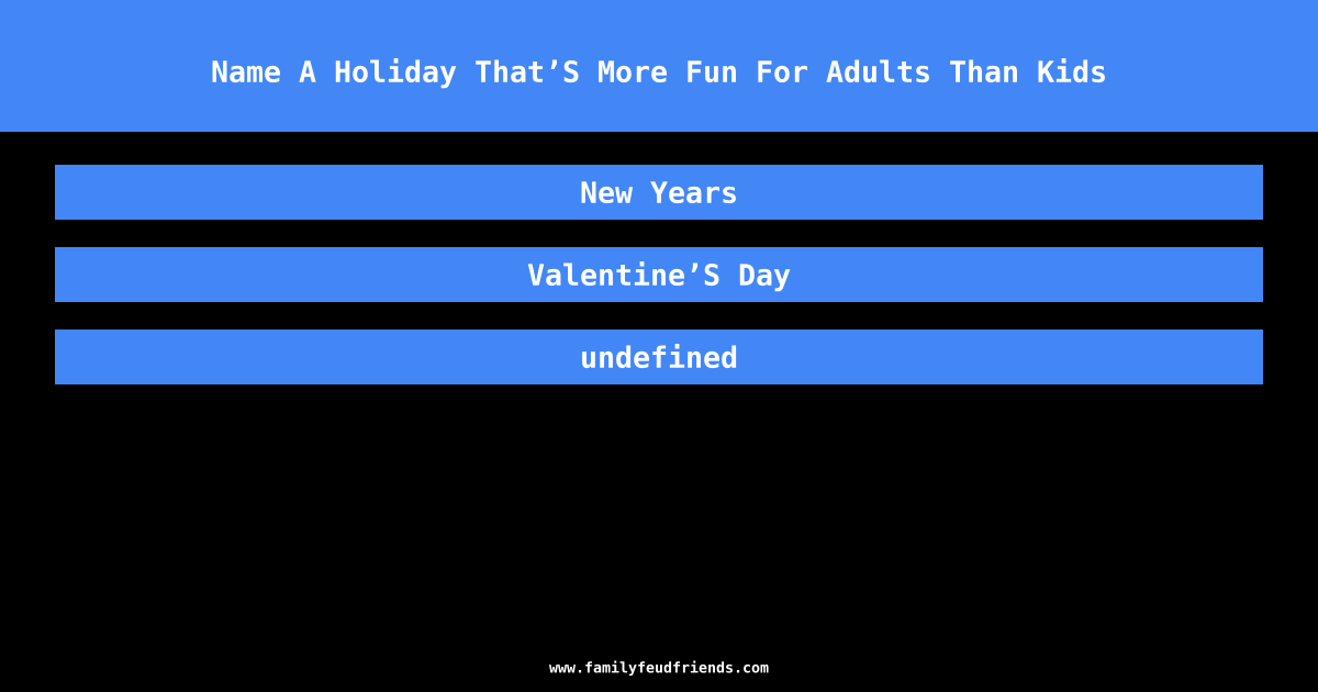Name A Holiday That’S More Fun For Adults Than Kids answer