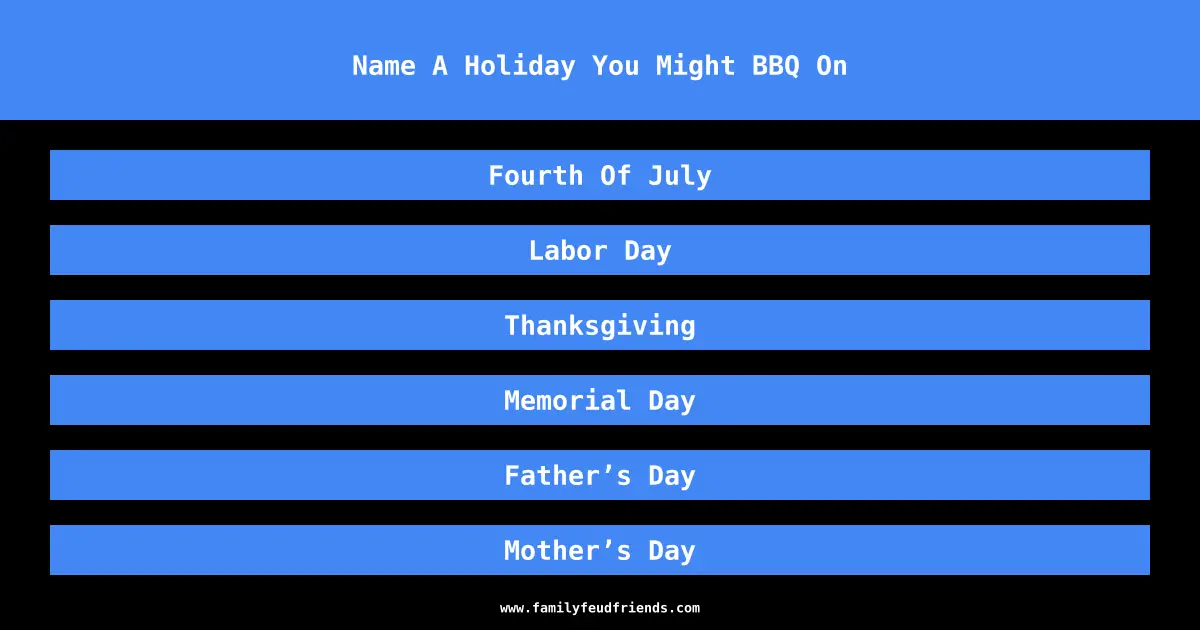 Name A Holiday You Might BBQ On answer