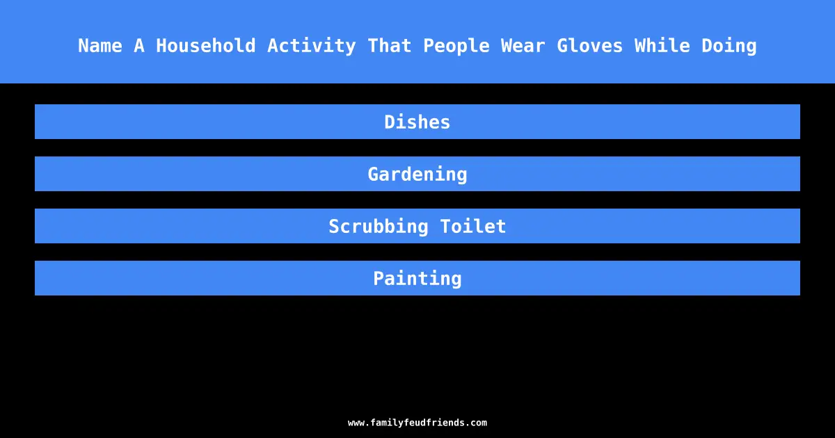 Name A Household Activity That People Wear Gloves While Doing answer